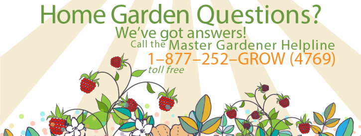 Master Gardener Hotline 1-877-252-4769